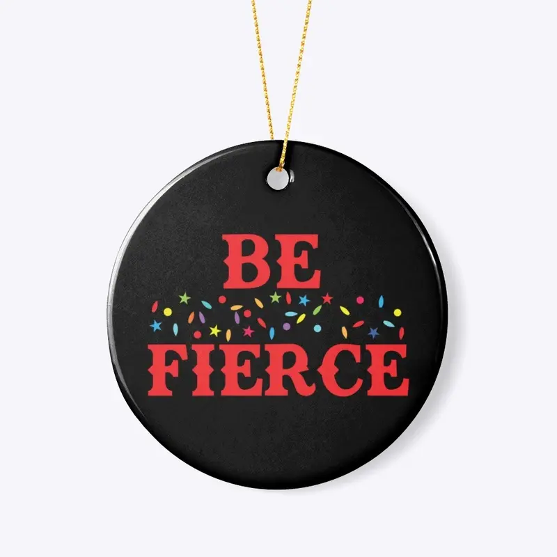 Holiday Heroics: Be Fierce Edition