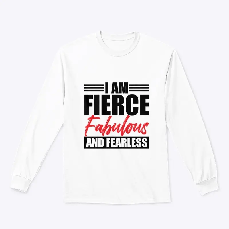 I Am Fierce, Fabulous & Fearless Bold