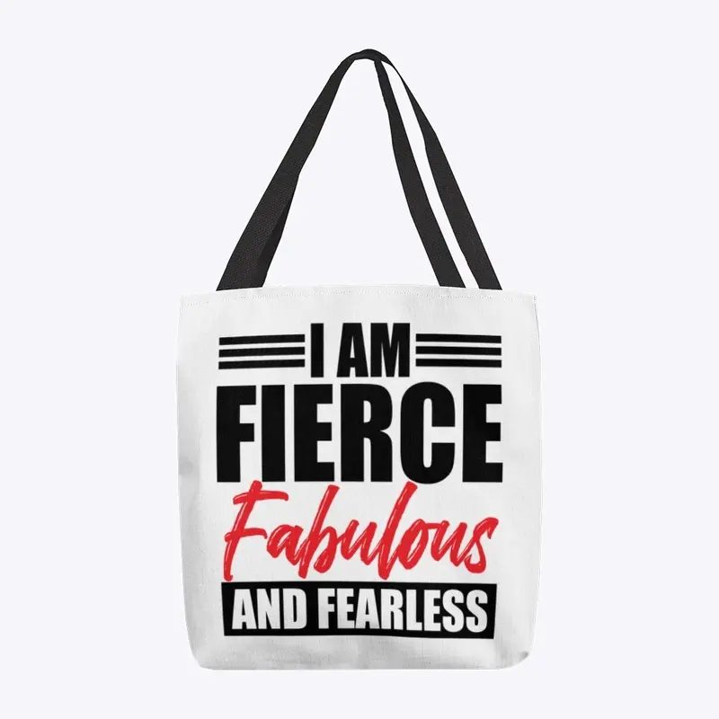 I Am Fierce, Fabulous & Fearless Bold