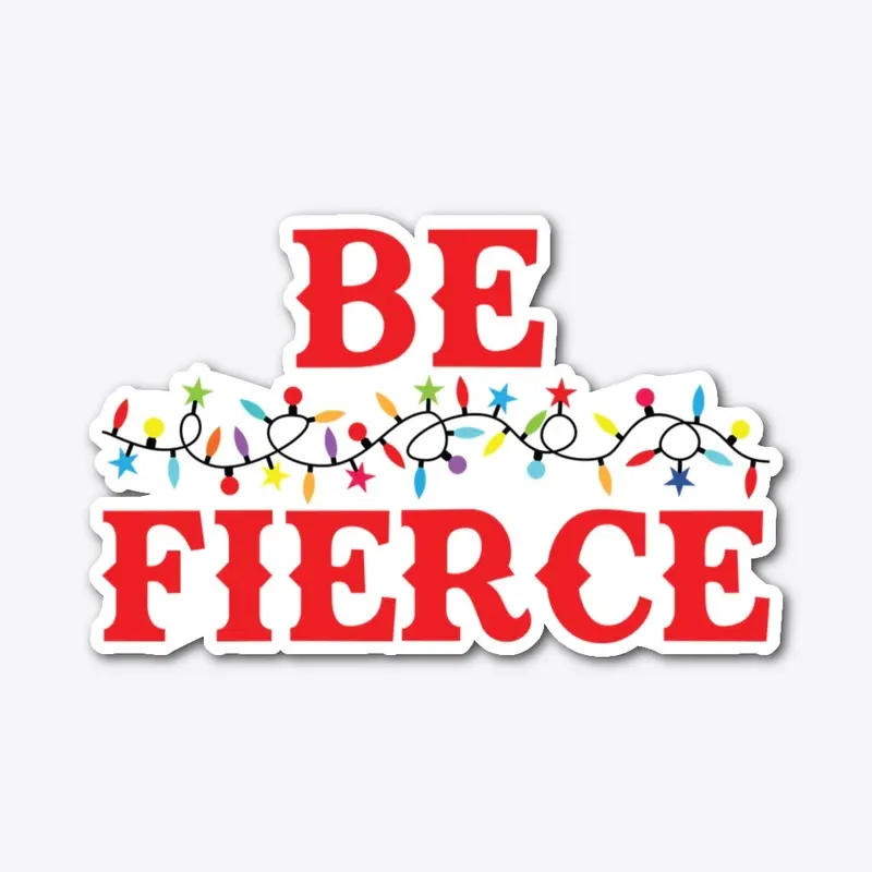 Holiday Heroics: Be Fierce Edition