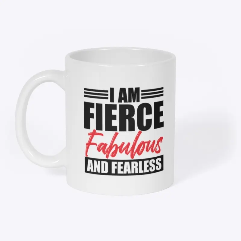 I Am Fierce, Fabulous & Fearless Bold